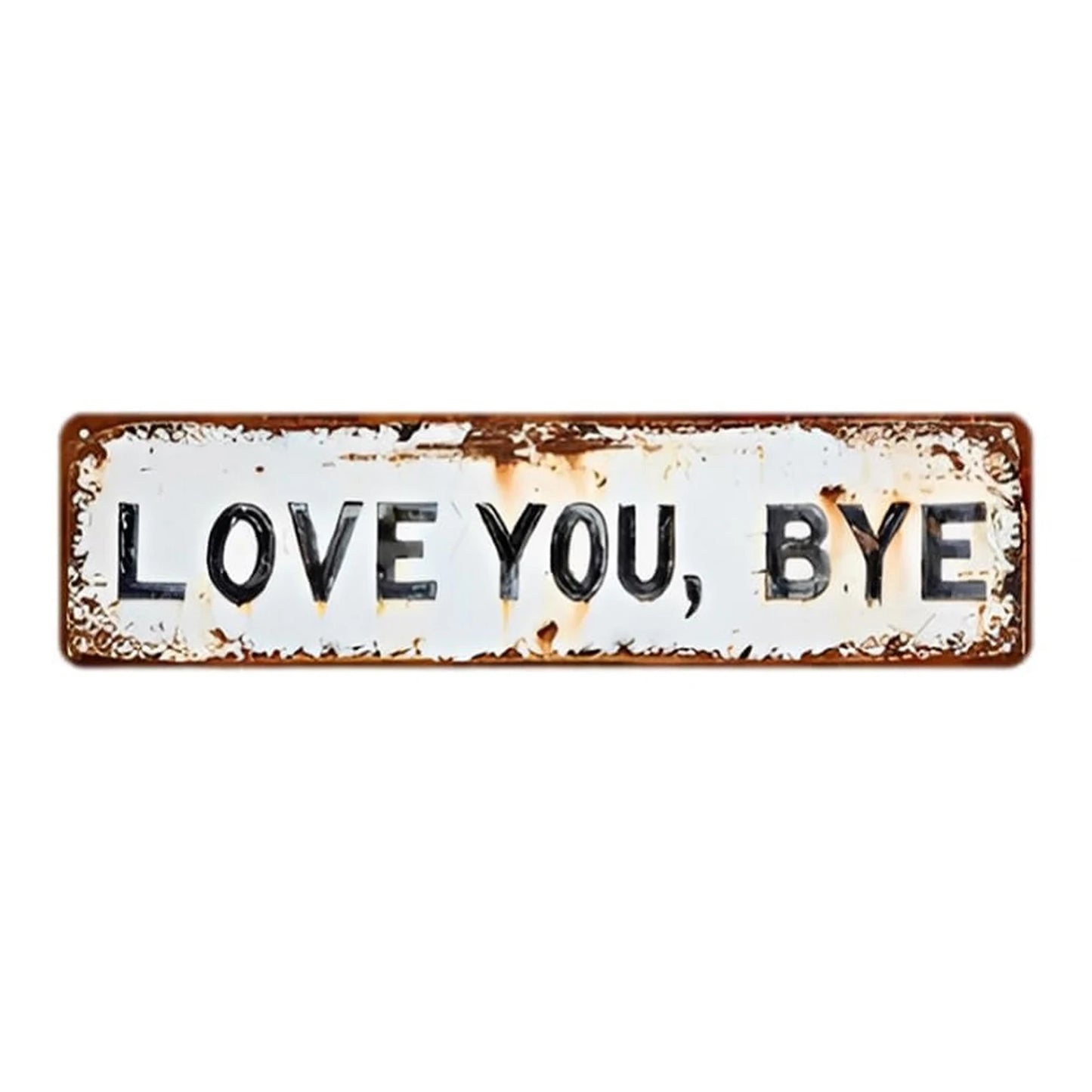 Love You Bye Retro Metal Wall Plaque Wear Resist Hallway Entryway Door Signs Hanging Plaque Rustic Walls Art for New Year Gift