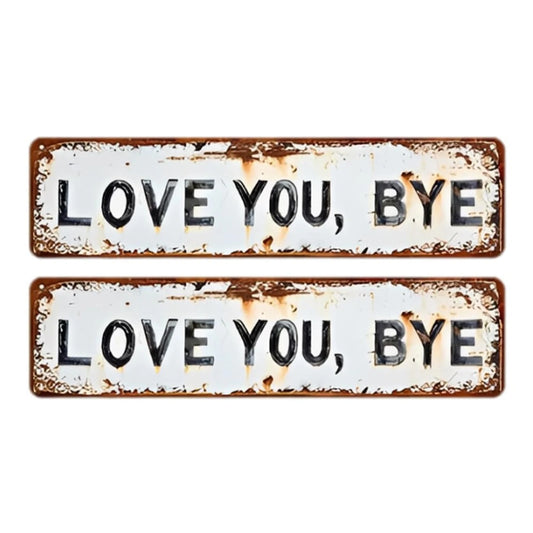 Love You Bye Retro Metal Wall Plaque Wear Resist Hallway Entryway Door Signs Hanging Plaque Rustic Walls Art for New Year Gift