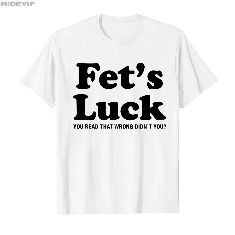 Summer 2026 Funny Fets Luck T-shirt For Men Women Cotton T Shirts Short Sleeve Tops T-shirt for Men Women Cotton Tops