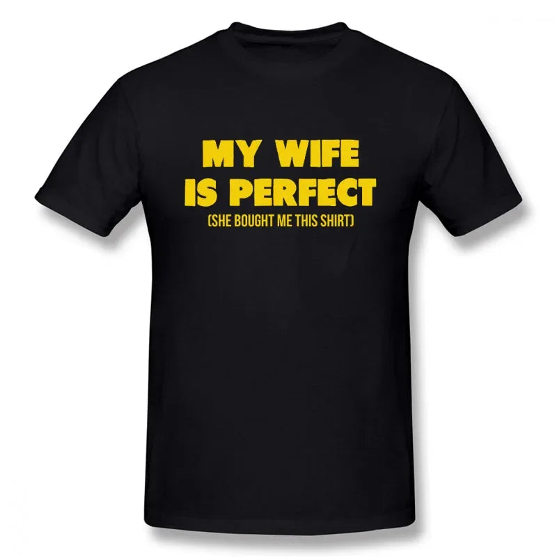 Funny Birthday Gift Slogan My Wife Is Perfect She Bought Me This T-Shirt Short Sleeves Streetwear T Shirts Men Clothing